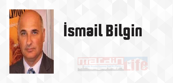 İsmail Bilgin kimdir? İsmail Bilgin kitapları ve sözleri