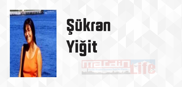 Şükran Yiğit kimdir? Şükran Yiğit kitapları ve sözleri