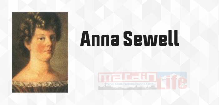 Anna Sewell kimdir? Anna Sewell kitapları ve sözleri