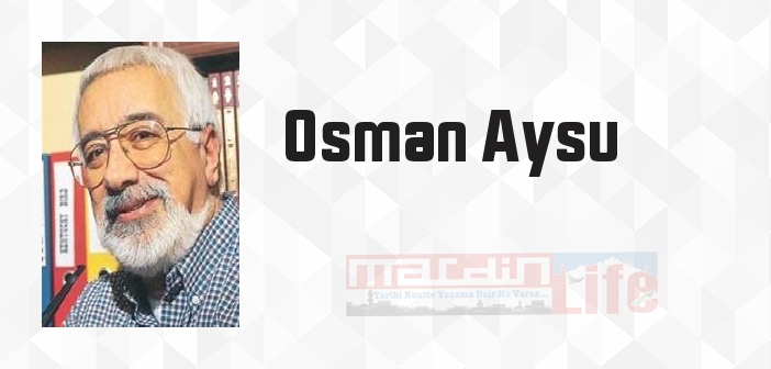 Osman Aysu kimdir? Osman Aysu kitapları ve sözleri