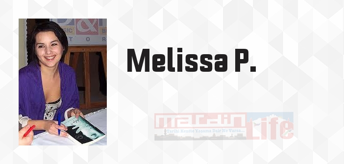 Melissa P. kimdir? Melissa P. kitapları ve sözleri