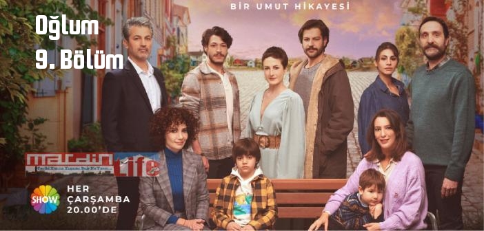 Oğlum 9. Bölüm tek parça izle! Show TV Oğlum son bölüm Youtube'dan full izle!