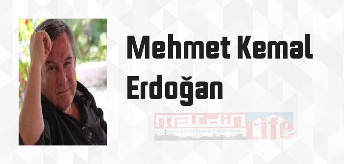 Mehmet Kemal Erdoğan kimdir? Mehmet Kemal Erdoğan kitapları ve sözleri