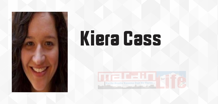 Kiera Cass kimdir? Kiera Cass kitapları ve sözleri