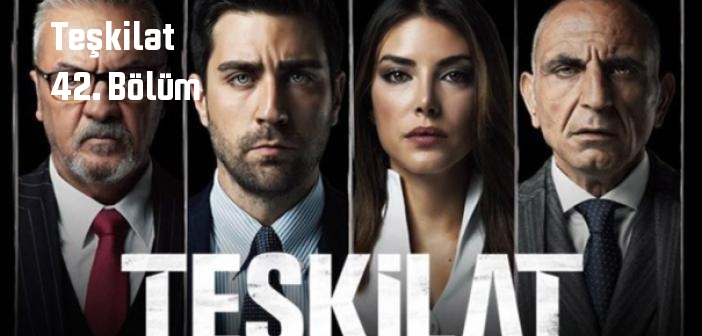 TRT 1 Teşkilat 42. Bölüm tek parça full izle! Teşkilat dizisi son bölüm Youtube'dan izle