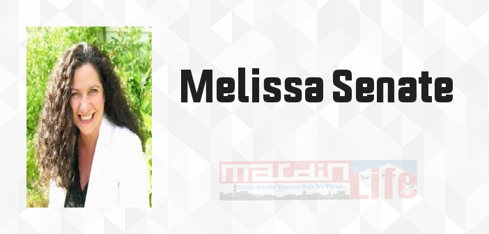 Melissa Senate kimdir? Melissa Senate kitapları ve sözleri
