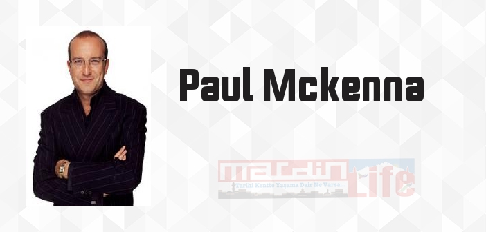 Paul Mckenna kimdir? Paul Mckenna kitapları ve sözleri