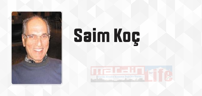 Saim Koç kimdir? Saim Koç kitapları ve sözleri