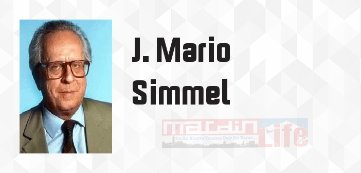 J. Mario Simmel kimdir? J. Mario Simmel kitapları ve sözleri