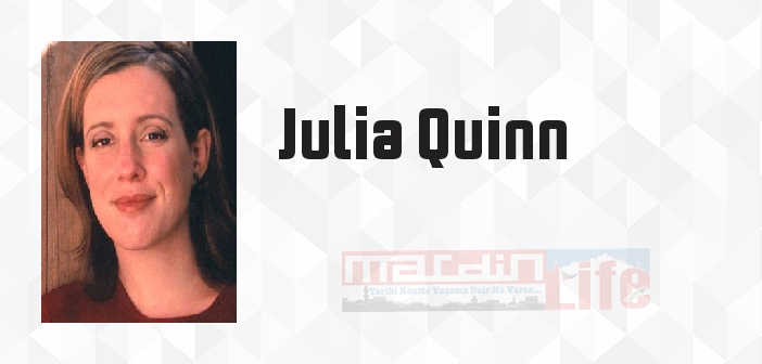 Julia Quinn kimdir? Julia Quinn kitapları ve sözleri