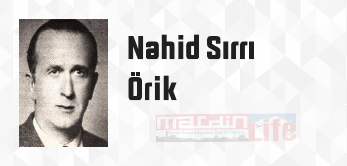 Nahid Sırrı Örik kimdir? Nahid Sırrı Örik kitapları ve sözleri
