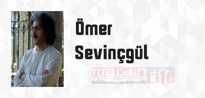 Ömer Sevinçgül kimdir? Ömer Sevinçgül kitapları ve sözleri