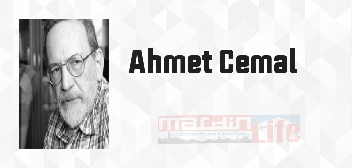 Ahmet Cemal kimdir? Ahmet Cemal kitapları ve sözleri