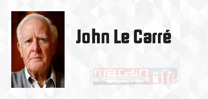 John Le Carré kimdir? John Le Carré kitapları ve sözleri