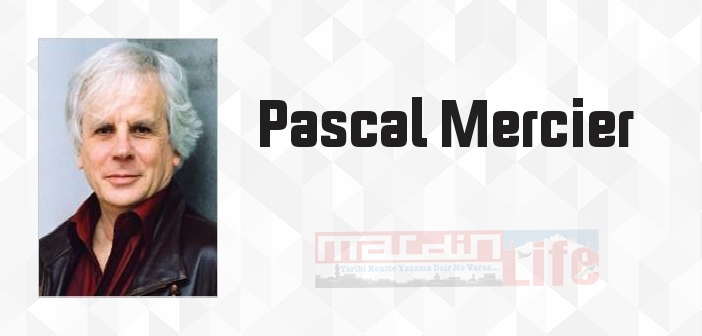 Lizbon'a Gece Treni - Pascal Mercier Kitap özeti, konusu ve incelemesi