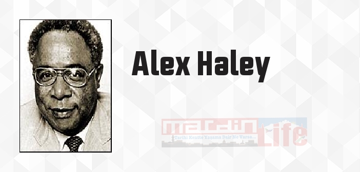 Alex Haley kimdir? Alex Haley kitapları ve sözleri