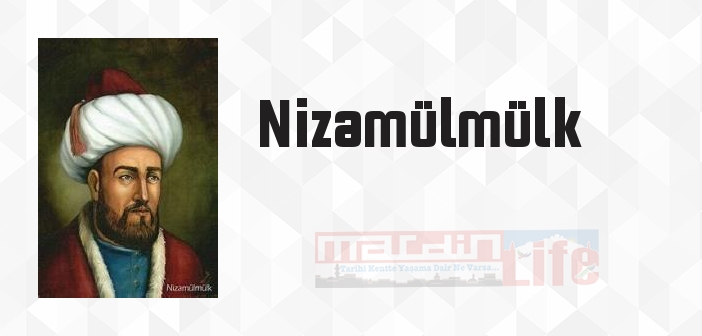 Nizamülmülk kimdir? Nizamülmülk kitapları ve sözleri