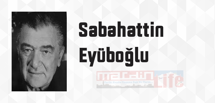 Sabahattin Eyüboğlu kimdir? Sabahattin Eyüboğlu kitapları ve sözleri