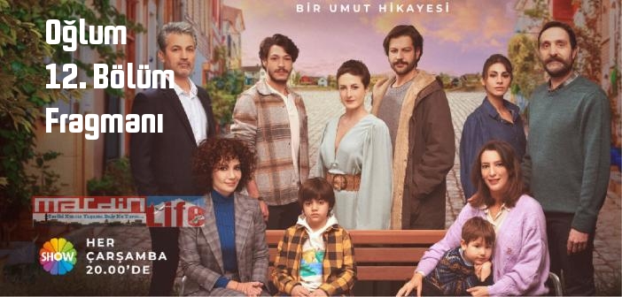 Oğlum dizisi 12. bölüm fragmanı izle! Show TV Oğlum 12. Bölüm fragmanı yayınlandı mı?