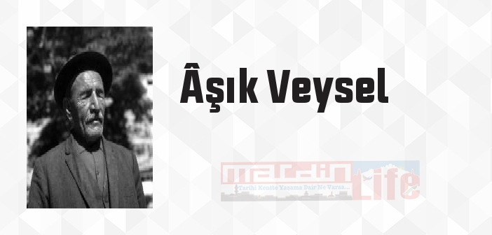 Âşık Veysel kimdir? Âşık Veysel kitapları ve sözleri
