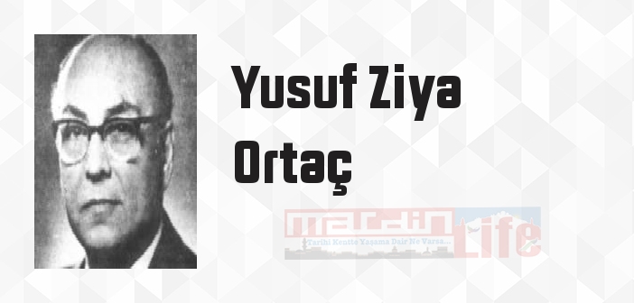 Yusuf Ziya Ortaç kimdir? Yusuf Ziya Ortaç kitapları ve sözleri
