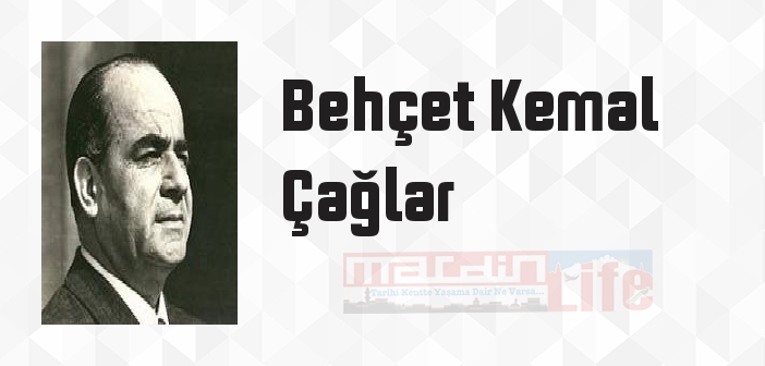 Behçet Kemal Çağlar kimdir? Behçet Kemal Çağlar kitapları ve sözleri