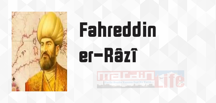 Fahreddin er-Râzî kimdir? Fahreddin er-Râzî kitapları ve sözleri
