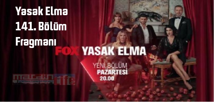 FOX TV Yasak Elma 141. bölüm fragmanı izle! Yasak Elma 141. Bölüm fragmanı yayınlandı mı?