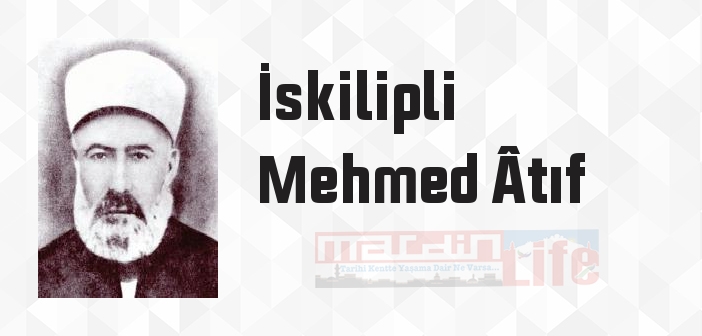 İskilipli Mehmed Âtıf kimdir? İskilipli Mehmed Âtıf kitapları ve sözleri