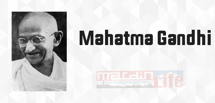 Mahatma Gandhi kimdir? Mahatma Gandhi kitapları ve sözleri