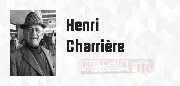 Henri Charrière kimdir? Henri Charrière kitapları ve sözleri