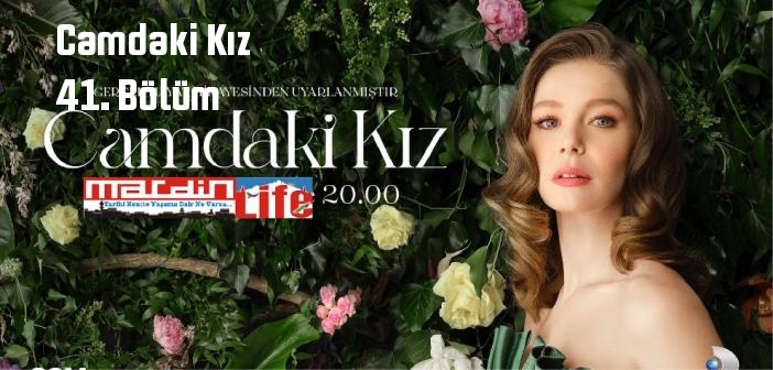 Camdaki Kız son bölüm Youtube'dan full izle! Kanal D Camdaki Kız 41. Bölüm tek parça izle!