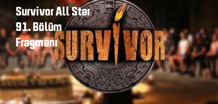 TV 8 Survivor All Star 91. Bölüm fragmanı yayınlandı mı? Survivor All Star programı 91. bölüm fragmanı izle!