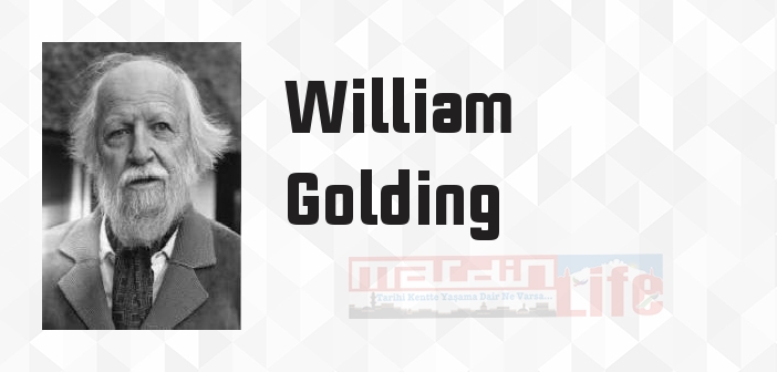 William Golding kimdir? William Golding kitapları ve sözleri