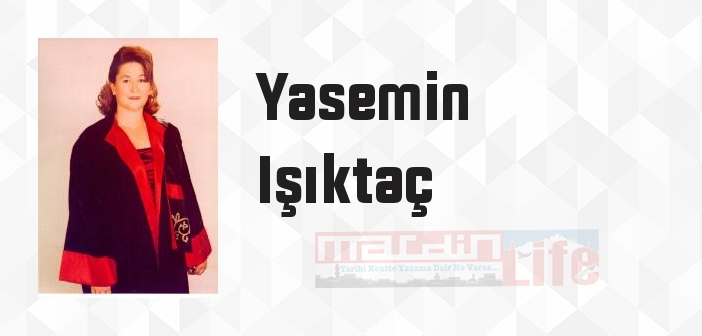 Yasemin Işıktaç kimdir? Yasemin Işıktaç kitapları ve sözleri