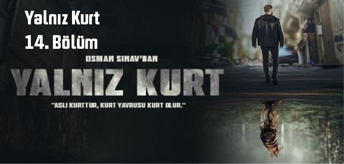 ATV Yalnız Kurt 14. Bölüm tek parça full izle! Yalnız Kurt dizisi son bölüm Youtube'dan izle