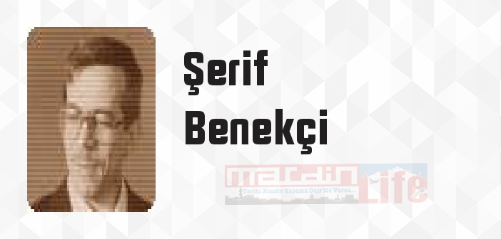 Şerif Benekçi kimdir? Şerif Benekçi kitapları ve sözleri