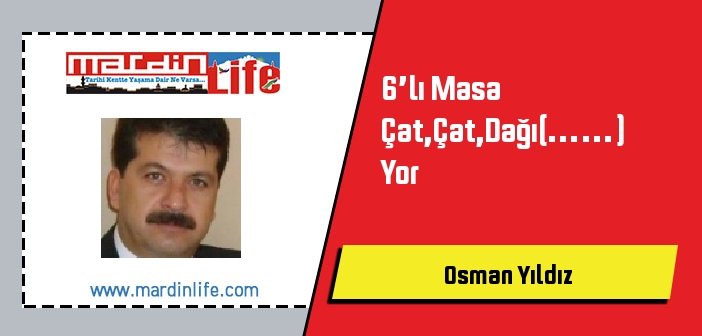 6’lı Masa Çat,Çat,Dağı(……) Yor