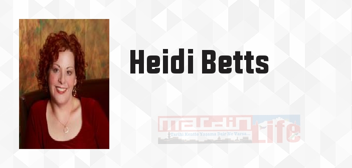 Heidi Betts kimdir? Heidi Betts kitapları ve sözleri