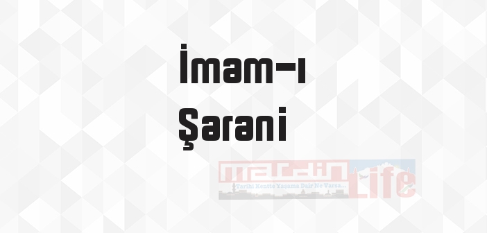 İmam-ı Şarani kimdir? İmam-ı Şarani kitapları ve sözleri