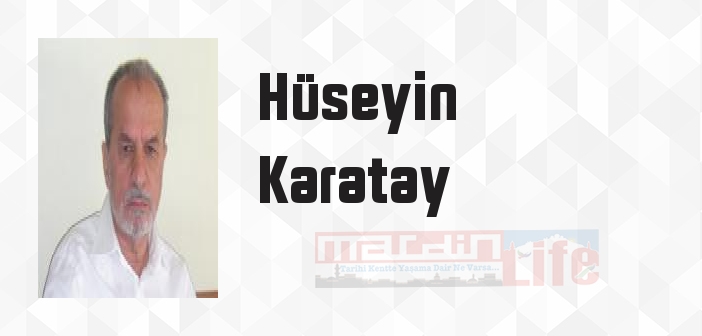 Hüseyin Karatay kimdir? Hüseyin Karatay kitapları ve sözleri