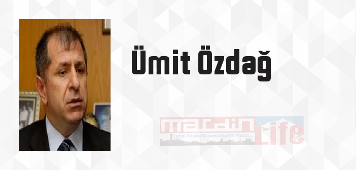 Ümit Özdağ kimdir? Ümit Özdağ kitapları ve sözleri