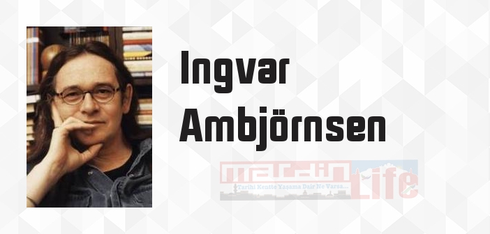 Ingvar Ambjörnsen kimdir? Ingvar Ambjörnsen kitapları ve sözleri