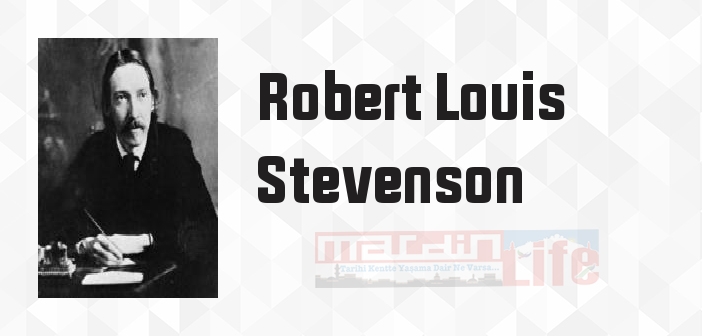 Robert Louis Stevenson kimdir? Robert Louis Stevenson kitapları ve sözleri