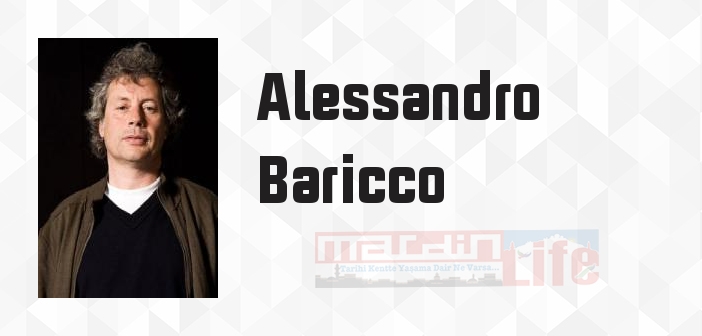 Alessandro Baricco kimdir? Alessandro Baricco kitapları ve sözleri