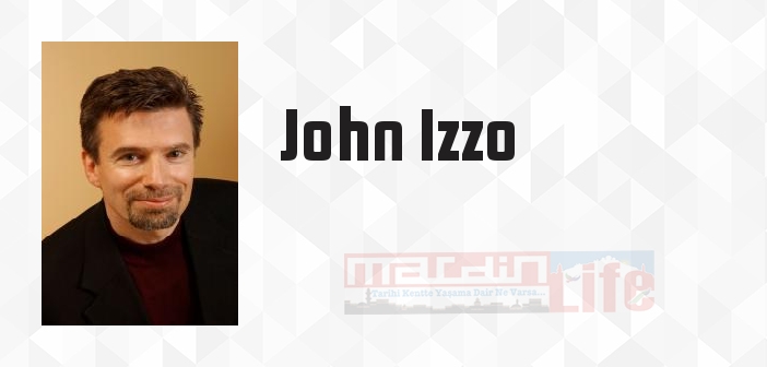 John Izzo kimdir? John Izzo kitapları ve sözleri