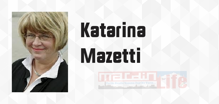 Katarina Mazetti kimdir? Katarina Mazetti kitapları ve sözleri