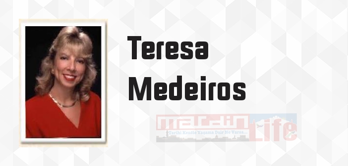 Teresa Medeiros kimdir? Teresa Medeiros kitapları ve sözleri