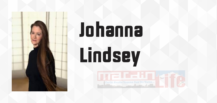 Johanna Lindsey kimdir? Johanna Lindsey kitapları ve sözleri