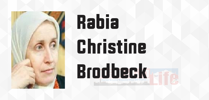 Rabia Christine Brodbeck kimdir? Rabia Christine Brodbeck kitapları ve sözleri